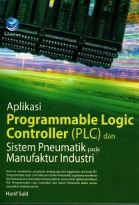 Image of Aplikasi Programmable Logic Controller (PLC) dan Sistematik Pneumatik pada Manufaktur Industri