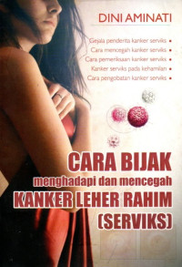 Image of Cara Bijak Menghadapi dan Mencegah Kanker Leher Rahim (Serviks)