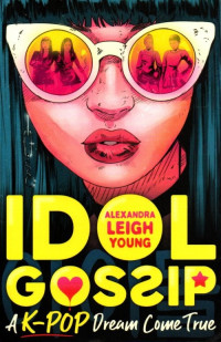 Image of Idol Gossip: A K-Pop Dream Come True